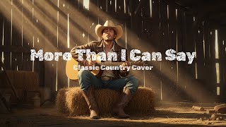 More Than I Can Say  Leo Sayer  Classic Country Cover