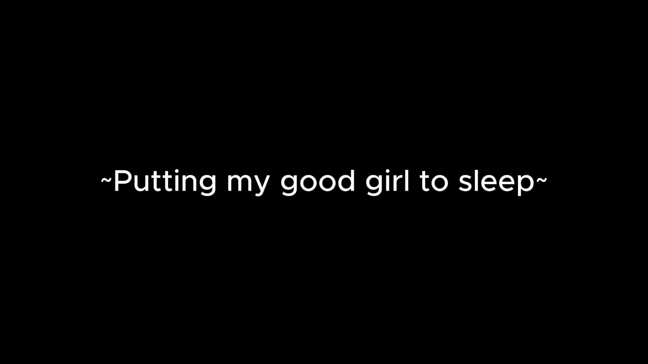 Putting my good girl to sleep [m4f] [ASMR] [praise] [headpats] [headrubs] [sleepaid]