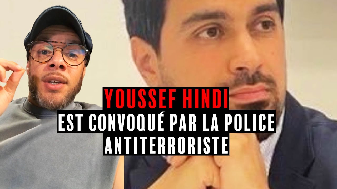 URGENT : YOUSSEF HINDI EST CONVOQUÉ PAR LA POLICE ANTITERRORISTE.
