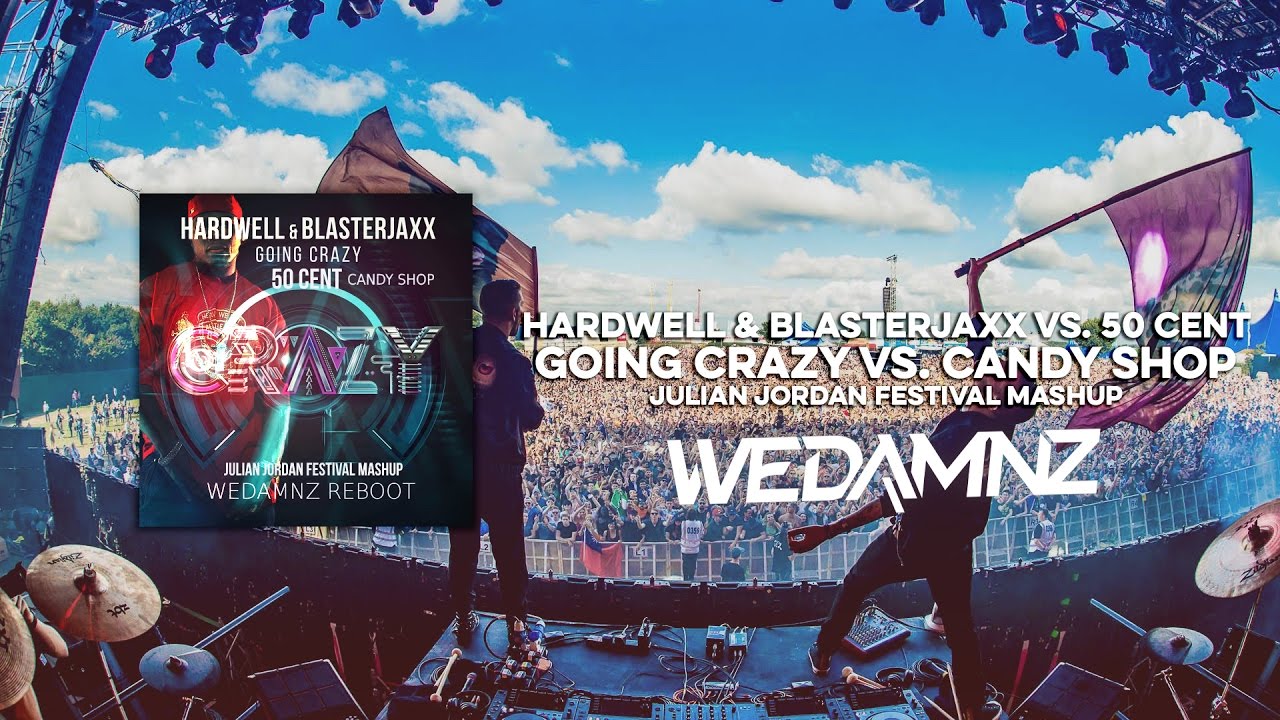 Hardwell & Blasterjaxx vs. 50Cent - Going Crazy vs. Candy Shop (Julian Jordan Mash) [WeDamnz Reboot]