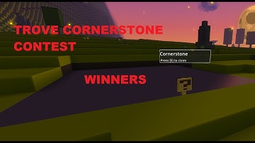 Trove cornerstone contest results