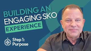Build an Engaging SKO, Episode 1: A Clear Purpose