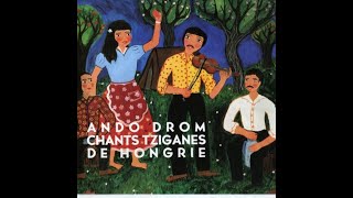 Ando Drom - Chants Tziganes de Hongrie TELJES ALBUM