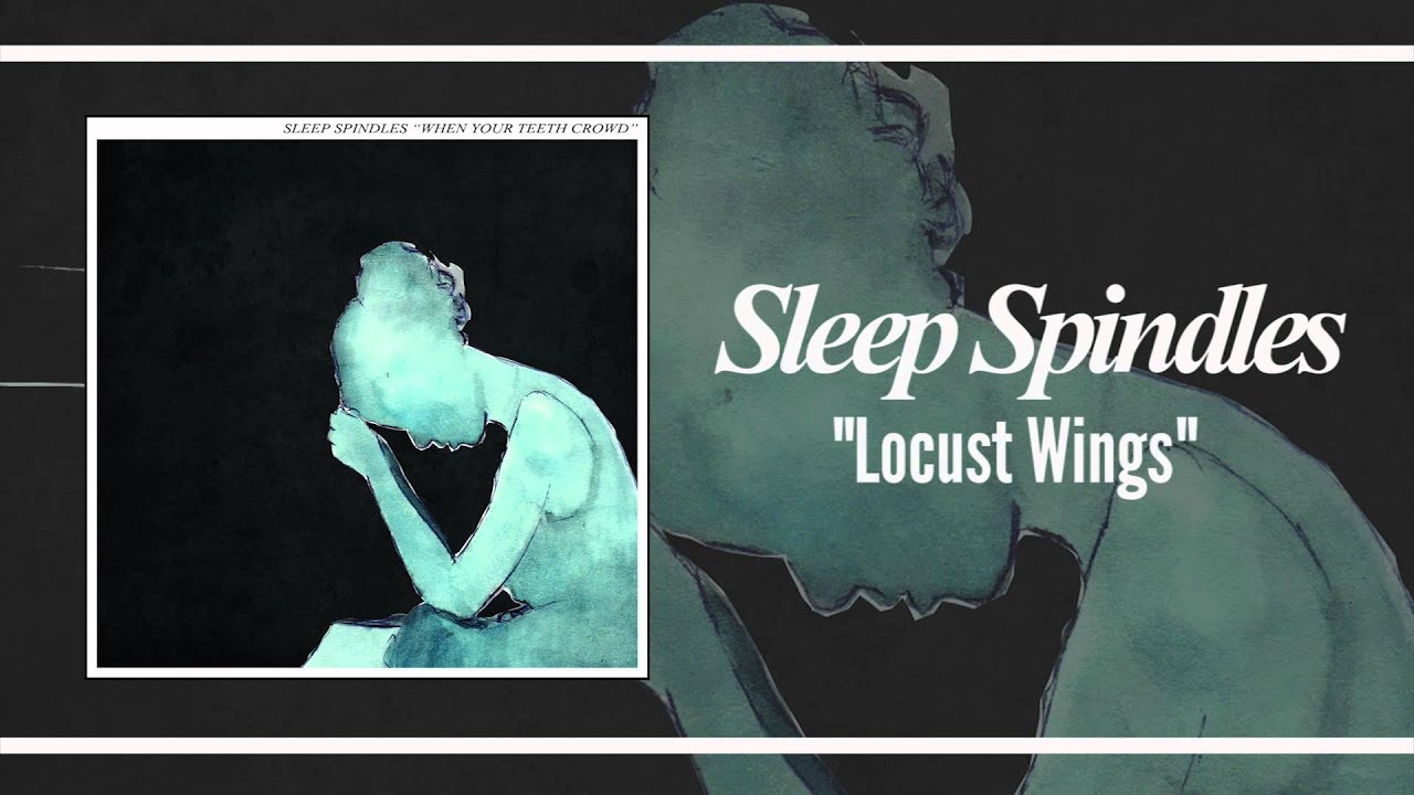 Watch Sleep Spindles - Locust Wings on YouTube