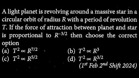 A light planet is revolving around a massive star in a circular orbit of radius R with GT DTS 08 Q2