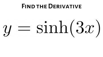 How to Find the Derivative of the Hyperbolic Sine of 3x using the Chain Rule: y = sinh(3x)