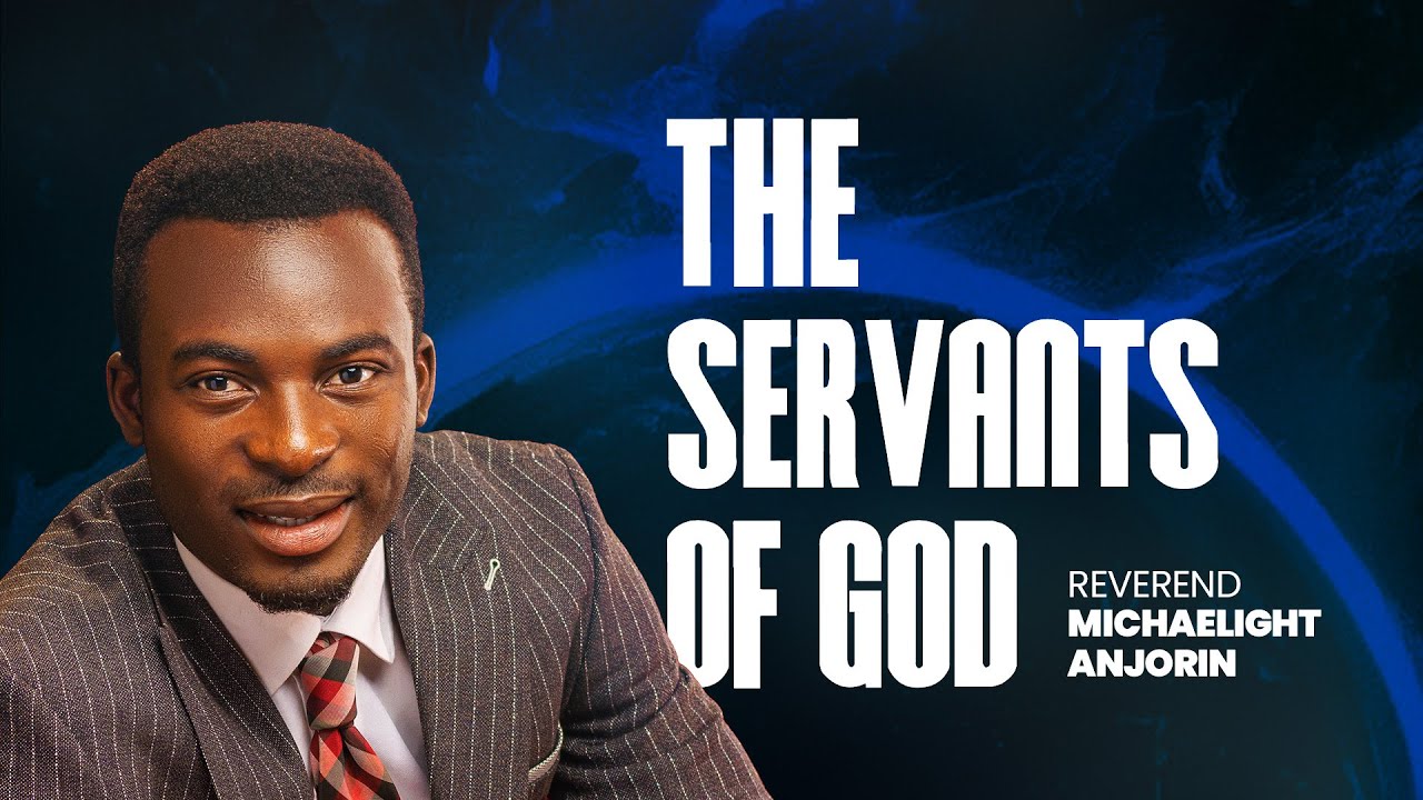THE SERVANTS OF GOD - REV. MICHAELIGHT ANJORIN - 7TH SEPT. 2025 