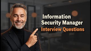 Information Security Manager Interview Questions: 5 Answers That Get You Hired