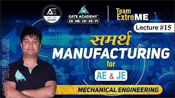 #15 समर्थ Manufacturing By Aditya Pal Sir | ME | AE & JE Exams | UPCL/UJVNL/MAHAMETRO/UPRVUNL/RRVUNL