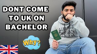 Don’t Come To UK on Bachelor’s in Uk  Why..?