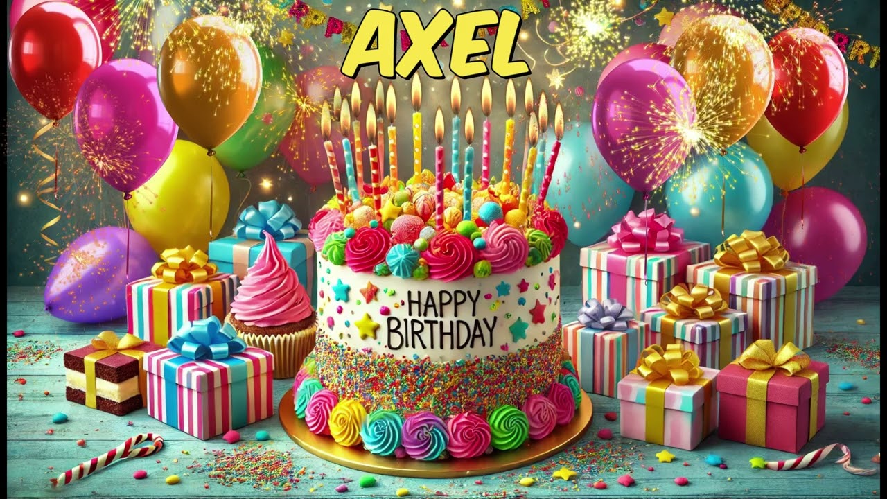 AXEL Happy Birthday Song - Happy Birthday to You