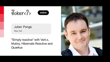 Julien Ponge — "Simply reactive" with Vert.x, Mutiny, Hibernate Reactive and Quarkus