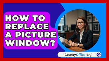 How To Replace A Picture Window? - CountyOffice.org
