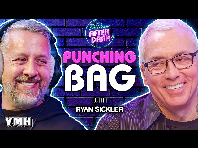 Punching Bag w/ Ryan Sickler | Dr. Drew After Dark Ep. 227