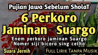 6 PERKORO JAMINAN SUARGO || PUJIAN JAWA SEBELUM SHOLAT