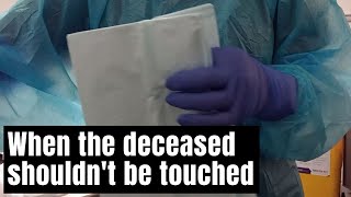 When it's best not to touch the deceased