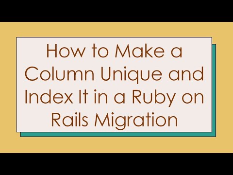 How to Make a Column Unique and Index It in a Ruby on Rails Migration
