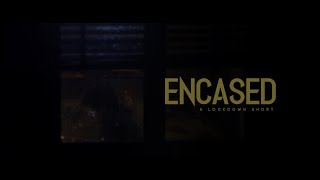 Encased - A Lockdown Short