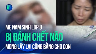 Mẹ nam sinh lớp 8 bị đánh chết não khóc nấc mong lấy lại công bằng cho con | VTC1