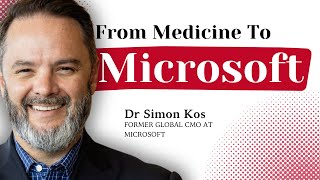 From ER to Microsoft Global CMO: Digital Health Leadership Journey | Dr Simon Kos