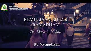 KH. Maimun Zubair ( Kemuliaan Bulan Ramadhan) IPNU IPPNU STORY ipnuippnu karangnangka