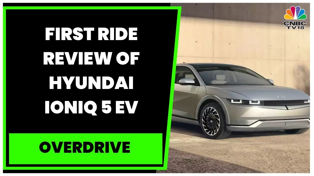 First Ride Review Of Hyundai Ioniq 5 EV, Overdrive