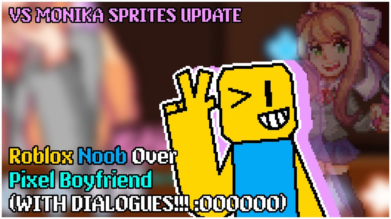 Roblox Noob Over Pixel Boyfriend With Dialogues Friday Night Funkin Mods - monika look in roblox