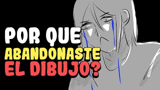 ¿Por qué abandonaste el DIBUJO?:(