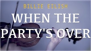 Video thumbnail of "Billie Eilish - When The Party's Over for violin and piano (COVER)"