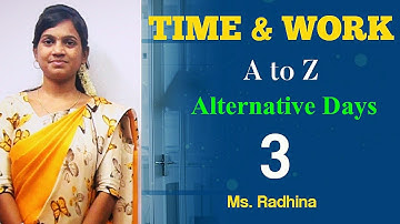 TIME AND WORK | A to Z | Part - 3 | Alternative days | BANK, SSC, TNPSC & RAILWAYS | Ms. Radhina
