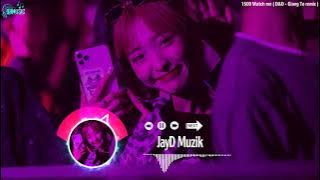 1500 Watch me (D&D   Giang To remix)