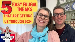 5 Easy Frugal Tweaks that are getting us through 2024