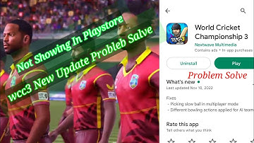 WCC3 New Update  Not Showing In Play Store _ Problem Solve?