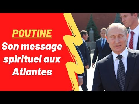 Le message spirituel de Poutine au peuple Atlante