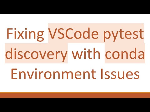 Fixing VSCode pytest discovery with conda Environment Issues