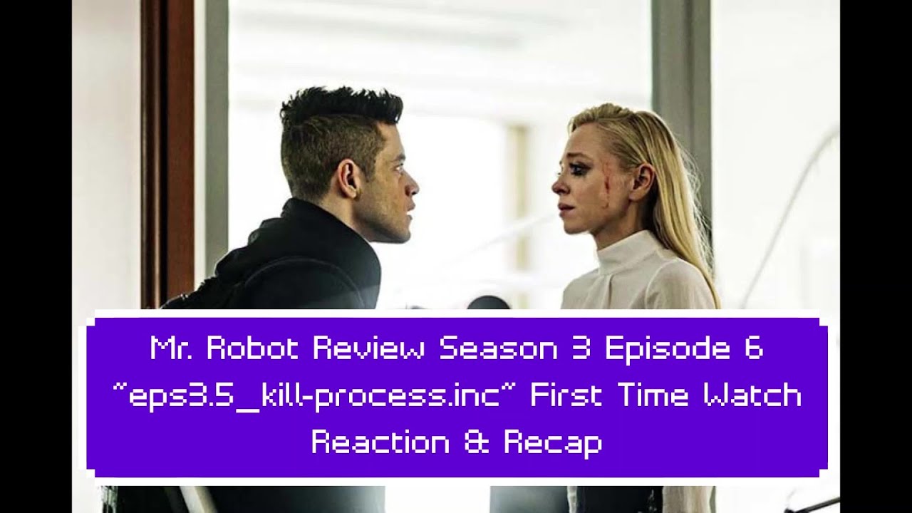 Обзор 6-й серии 3-го сезона сериала «Мистер Робот» («eps3.5_kill-process.inc»): реакция при перво...