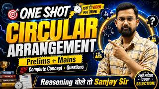 Circular Arrangement One Shot🔥| Prelims + Mains Complete | Reasoning By Sanjay Sir