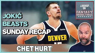 Chet & AD Go Down, Nikola Jokic Is Goated Again | Sunday NBA Fantasy Basketball Recap