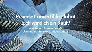 Reverse Convertible - Lohnt sich wirklich ein Kauf