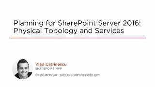Course Preview: Planning for SharePoint Server 2016: Physical Topology and Services