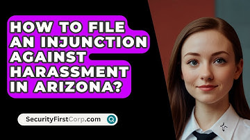 How To File An Injunction Against Harassment In Arizona? - SecurityFirstCorp.com