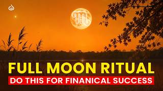 May Full Moon Ritual for Financial Success: DO THIS TONIGHT to Activate Infinite Abundance