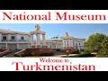 National Museum Of Turkmenistan