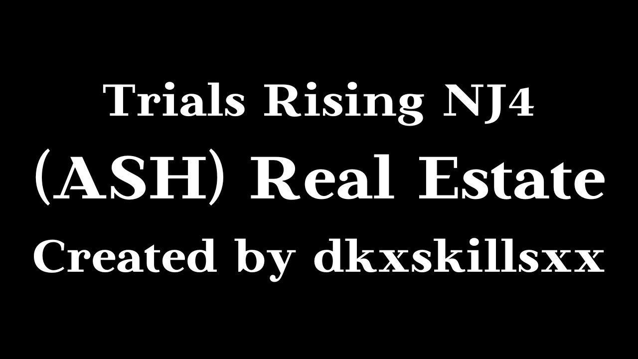Trials Rising - (ASH) Real Estate | Ninja Level 4
