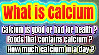 Calcium Full Details What Is Calcium , How Much Calcium In A Day Full Explanation