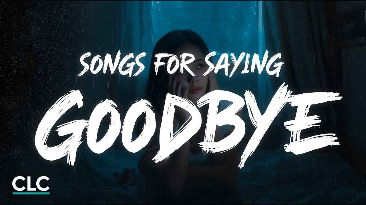 The Best Songs for Saying Goodbye 💔 Sad Emotional Music 2025