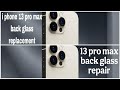 I phone 13 pro max back glass Replacement |How to replace iPhone 13 Pro max back glass