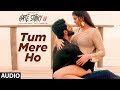 Tum Mere Ho Full Audio | Hate Story IV | Vivan Bhathena, Ihana Dhillon | Mithoon Jubin N Manoj M