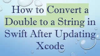 How to Convert a Double to a String in Swift After Updating Xcode