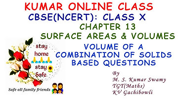 CBSE(NCERT) Maths Class X Chapter 13 Surface Areas & Volumes - Volume of Combination of Solids
